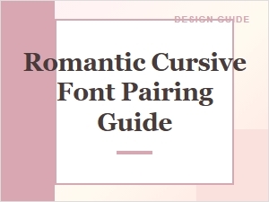 A Guide to Pairing Romantic Cursive Fonts