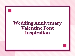 Font Inspiration for Your Valentine Wedding Anniversary